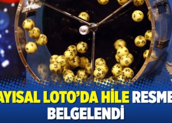 Sayısal Loto’da hile resmen belgelendi