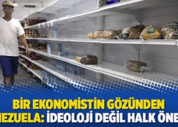 Bir ekonomistin gözünden Venezuela: İdeoloji değil halk önemli