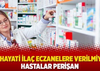 140 hayati ilaç eczanelere verilmiyor, hastalar perişan