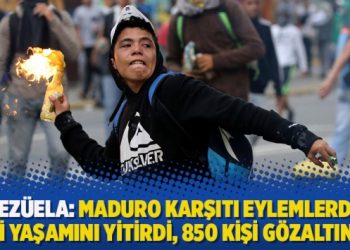Venezüela: Maduro karşıtı eylemlerde 35 kişi yaşamını yitirdi, 850 kişi gözaltında