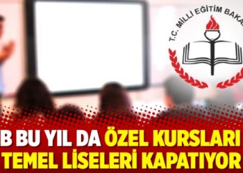 MEB bu yıl da özel kursları ve temel liseleri kapatıyor