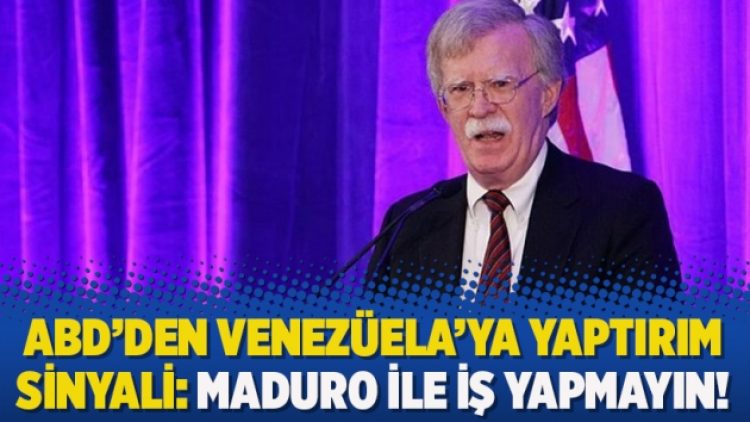 ABD’den Venezüela’ya yaptırım sinyali: Maduro ile iş yapmayın!