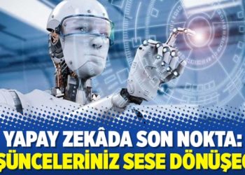 Yapay zekâda son nokta: Düşünceleriniz sese dönüşecek