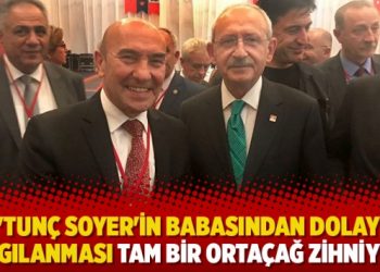 “Tunç Soyer’in babasından dolayı yargılanması tam bir Ortaçağ zihniyeti”