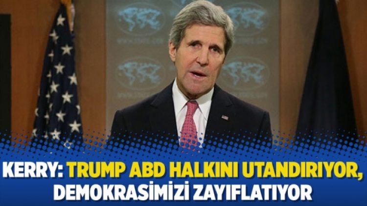 Kerry: Trump ABD halkını utandırıyor, demokrasimizi zayıflatıyor