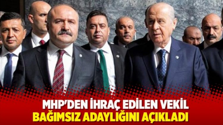 MHP’den ihraç edilen vekil bağımsız adaylığını açıkladı