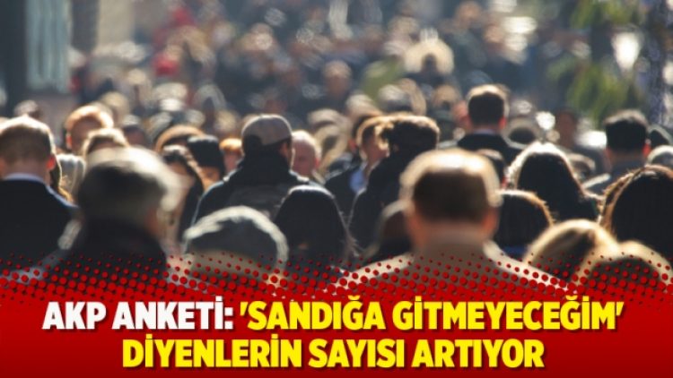 AKP anketi: ‘Sandığa gitmeyeceğim’ diyenlerin sayısı artıyor