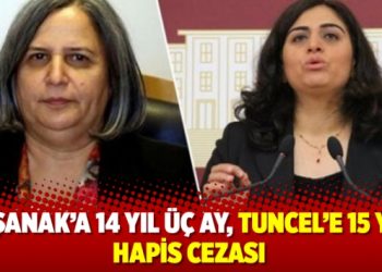 Kışanak’a 14 yıl üç ay, Tuncel’e 15 yıl hapis cezası