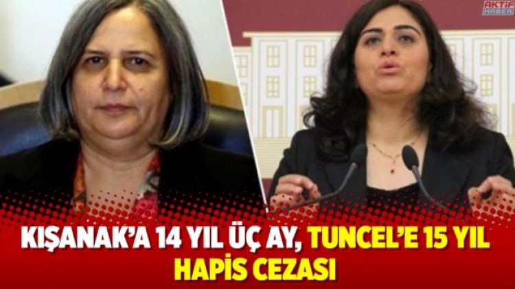 Kışanak’a 14 yıl üç ay, Tuncel’e 15 yıl hapis cezası