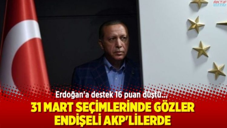 31 Mart seçimlerinde gözler endişeli AKP’lilerde