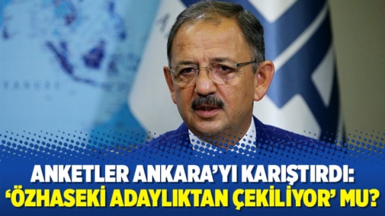 Anketler Ankara’yı karıştırdı: ‘Özhaseki adaylıktan çekiliyor’ mu?