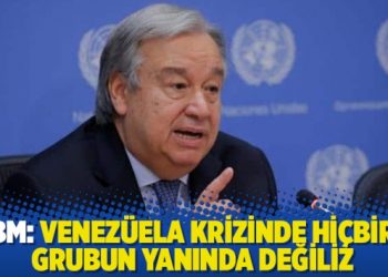 BM: Venezüela krizinde hiçbir grubun yanında değiliz