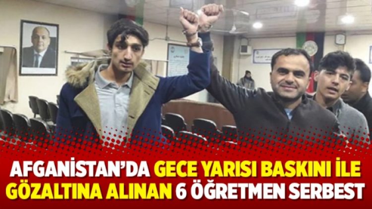 Afganistan’da gece yarısı baskını ile gözaltına alınan 6 öğretmen serbest