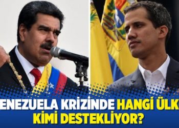 Venezuela krizinde Hangi ülke, kimi destekliyor?