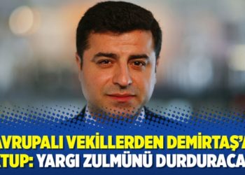 Avrupalı vekillerden Demirtaş’a mektup: ‘Yargı zulmünü durduracağız’