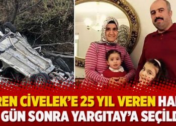 Evren Civelek’e 25 yıl veren hakim 8 gün sonra Yargıtay’a seçildi