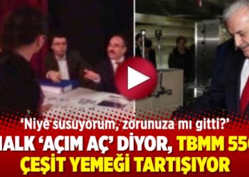 Halk ‘açım aç’ diyor, TBMM 550 çeşit yemeği tartışıyor