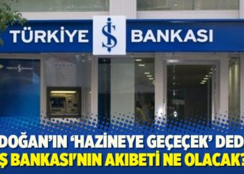 İş Bankası’nın akıbeti ne olacak?