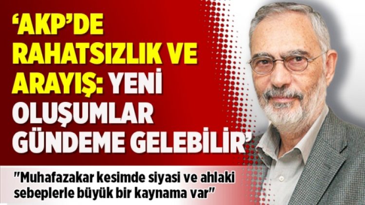 ‘AKP’de rahatsızlık ve arayış: Yeni oluşumlar gündeme gelebilir’