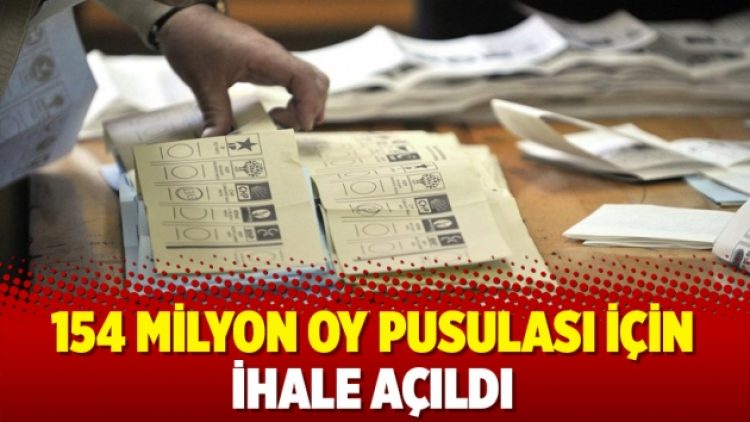 154 milyon oy pusulası için ihale açıldı