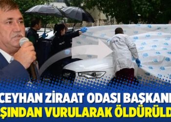 Ceyhan Ziraat Odası Başkanı başından vurularak öldürüldü!