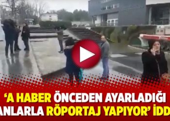 ‘A Haber önceden ayarladığı insanlarla röportaj yapıyor’ iddiası