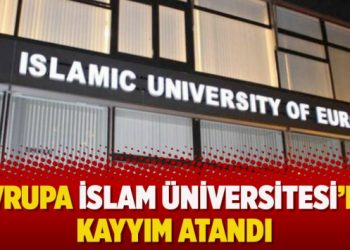 Avrupa İslam Üniversitesi’ne kayyım atandı