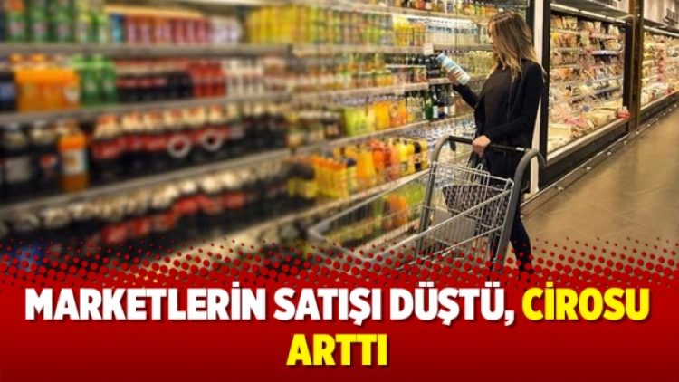 Marketlerin satışı düştü, cirosu arttı