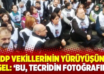 HDP vekillerinin yürüyüşüne engel: ‘Bu, tecridin fotoğrafıdır’