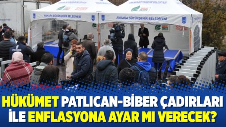 Hükümet patlıcan-biber çadırları ile enflasyona ayar mı verecek?