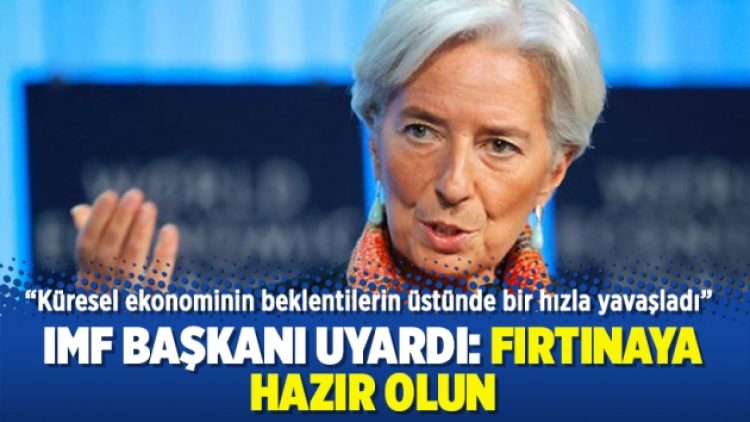 IMF Başkanı uyardı: Fırtınaya hazır olun