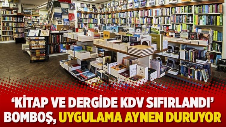 ‘Kitap ve dergide KDV sıfırlandı’ bomboş, uygulama aynen duruyor