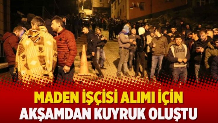 Maden işçisi alımı için akşamdan kuyruk oluştu