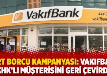 Kart borcu kampanyası: Vakıfbank KHK’lı müşterisini geri çevirdi