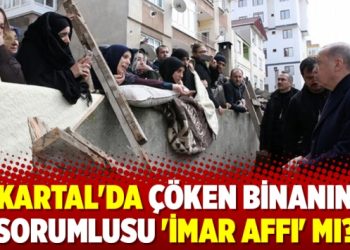Kartal’da çöken binanın sorumlusu ‘imar affı’ mı?