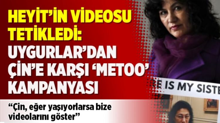 Heyit’in videosu tetikledi: Uygurlar’dan Çin’e karşı ‘MeToo’ kampanyası