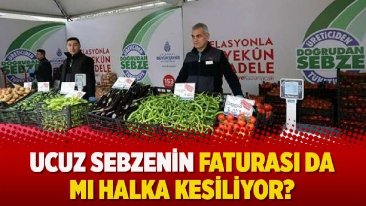 Ucuz sebzenin faturası da mı halka kesiliyor?