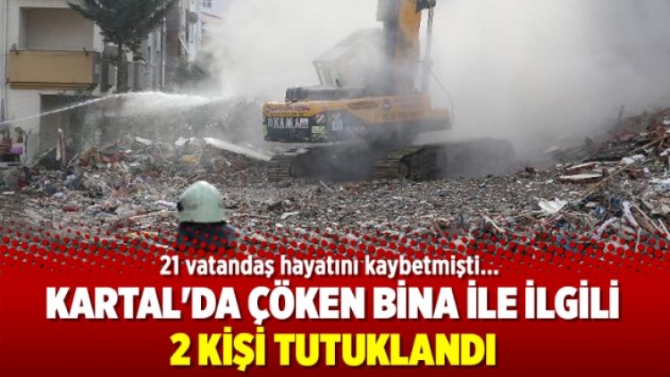 Kartal’da çöken bina ile ilgili 2 tutuklama