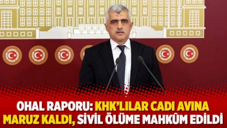 OHAL raporu: KHK’lılar cadı avına maruz kaldı, sivil ölüme mahkûm edildi