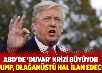 ABD’de ‘duvar’ krizi büyüyor; “Trump, olağanüstü hal ilan edecek”