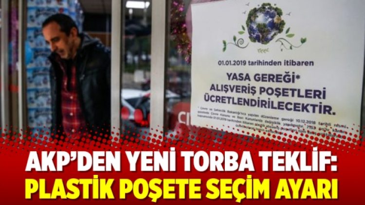 AKP’den yeni torba teklif: Plastik poşete seçim ayarı