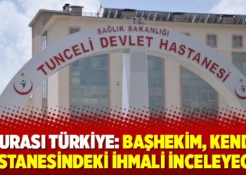 Burası Türkiye: Başhekim, kendi hastanesindeki ihmali inceleyecek