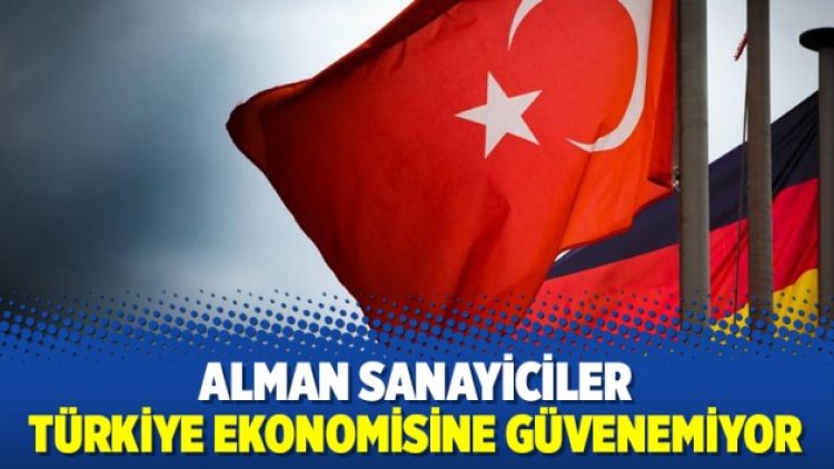Alman sanayiciler Türkiye ekonomisine güvenemiyor