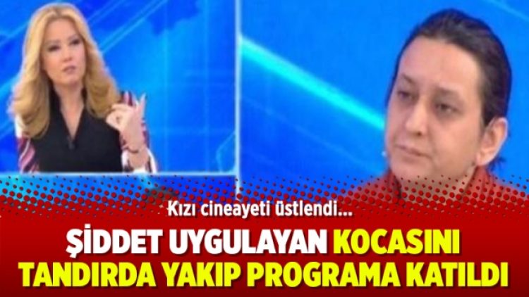 Kocasını tandırda yakıp programa katıldı
