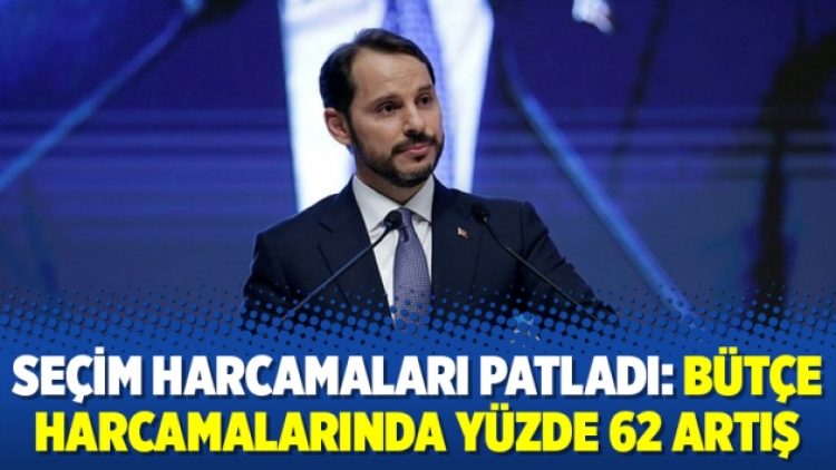 Seçim harcamaları patladı: Bütçe harcamalarında yüzde 62 artış