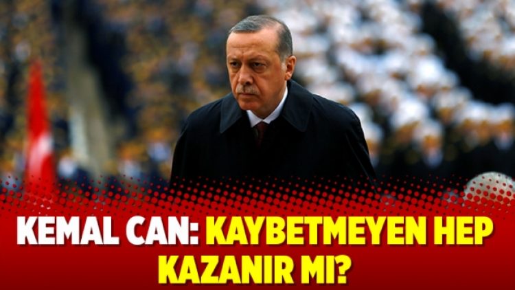 Kemal Can: Kaybetmeyen hep kazanır mı?