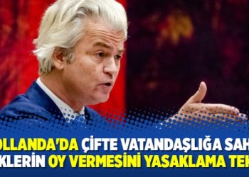 Hollanda’da çifte vatandaşlığa sahip Türklerin oy vermesini yasaklama teklifi