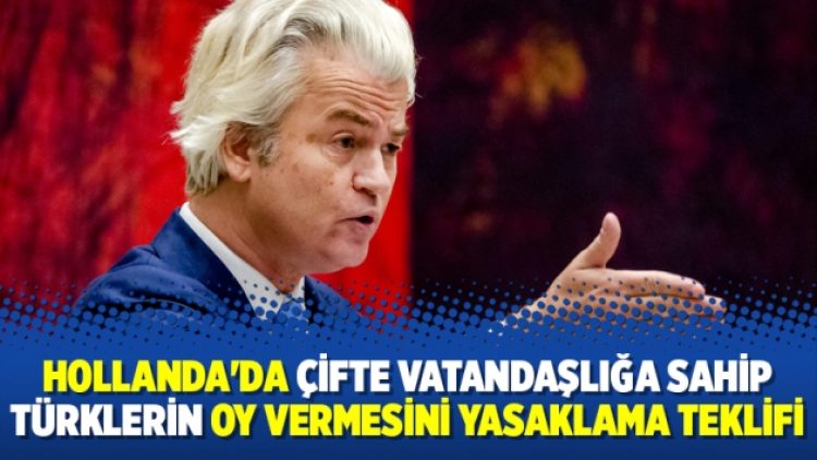 Hollanda’da çifte vatandaşlığa sahip Türklerin oy vermesini yasaklama teklifi