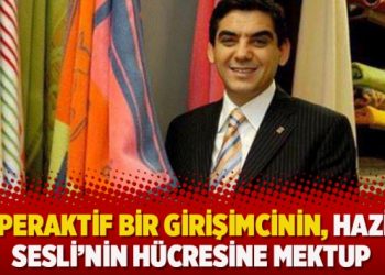 Hiperaktif bir girişimcinin, Hazim Sesli’nin hücresine mektup