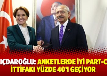 Kılıçdaroğlu: Anketlerde İYİ Part-CHP ittifakı yüzde 40’ı geçiyor